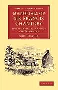 Kartonierter Einband Memorials of Sir Francis Chantrey, R. A. von John Holland