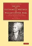 Kartonierter Einband The Life, and Posthumous Writings, of William Cowper, Esqr. von William Hayley