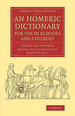 Kartonierter Einband An Homeric Dictionary for Use in Schools and Colleges von Georg Autenrieth
