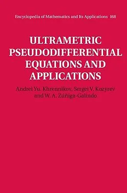 E-Book (epub) Ultrametric Pseudodifferential Equations and Applications von Andrei Yu. Khrennikov
