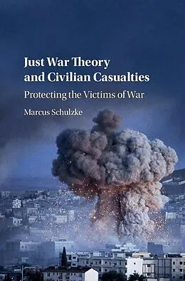 E-Book (epub) Just War Theory and Civilian Casualties von Marcus Schulzke