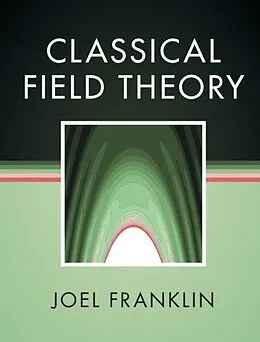 E-Book (pdf) Classical Field Theory von Joel Franklin