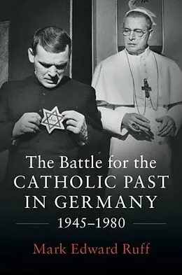 E-Book (pdf) Battle for the Catholic Past in Germany, 1945-1980 von Mark Edward Ruff