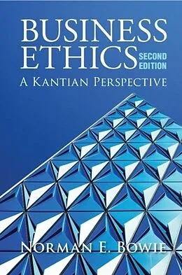 E-Book (pdf) Business Ethics: A Kantian Perspective von Norman E. Bowie