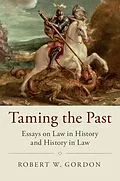 E-Book (epub) Taming the Past von Robert W. Gordon