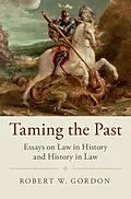 E-Book (pdf) Taming the Past von Robert W. Gordon