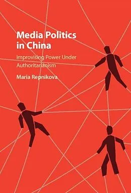 E-Book (pdf) Media Politics in China von Maria Repnikova