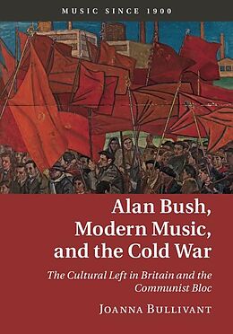 E-Book (epub) Alan Bush, Modern Music, and the Cold War von Joanna Bullivant