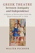 E-Book (epub) Greek Theatre between Antiquity and Independence von Walter Puchner