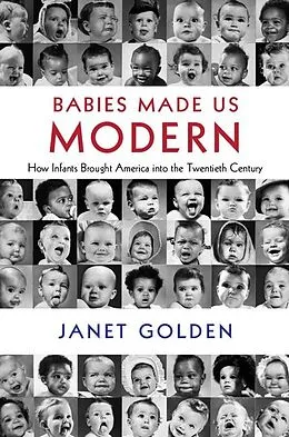 E-Book (epub) Babies Made Us Modern von Janet Golden