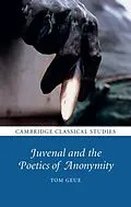 E-Book (epub) Juvenal and the Poetics of Anonymity von Tom Geue