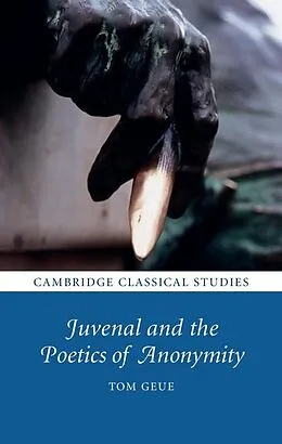 E-Book (epub) Juvenal and the Poetics of Anonymity von Tom Geue