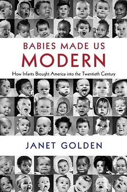 E-Book (pdf) Babies Made Us Modern von Janet Golden