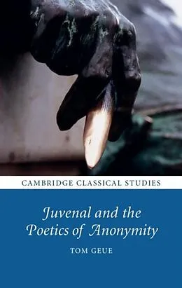 E-Book (pdf) Juvenal and the Poetics of Anonymity von Tom Geue