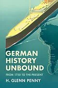 E-Book (pdf) German History Unbound von H. Glenn Penny