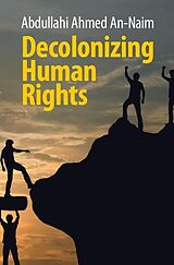 E-Book (epub) Decolonizing Human Rights von Abdullahi Ahmed An-Naim