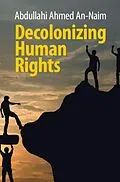E-Book (pdf) Decolonizing Human Rights von Abdullahi Ahmed An-Naim