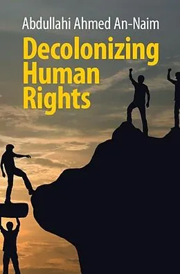E-Book (pdf) Decolonizing Human Rights von Abdullahi Ahmed An-Naim