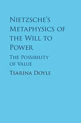 E-Book (pdf) Nietzsche's Metaphysics of the Will to Power von Tsarina Doyle