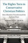 E-Book (epub) Rights Turn in Conservative Christian Politics von Andrew R. Lewis