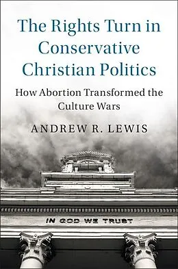 E-Book (epub) Rights Turn in Conservative Christian Politics von Andrew R. Lewis