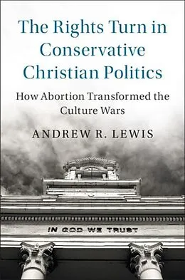 E-Book (pdf) Rights Turn in Conservative Christian Politics von Andrew R. Lewis