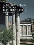E-Book (epub) Architecture and Politics in Republican Rome von Penelope J. E. Davies