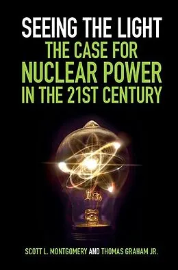 E-Book (epub) Seeing the Light: The Case for Nuclear Power in the 21st Century von Scott L. Montgomery