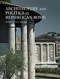 E-Book (pdf) Architecture and Politics in Republican Rome von Penelope J. E. Davies