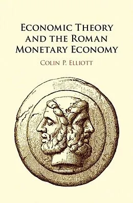E-Book (epub) Economic Theory and the Roman Monetary Economy von Colin P. Elliott