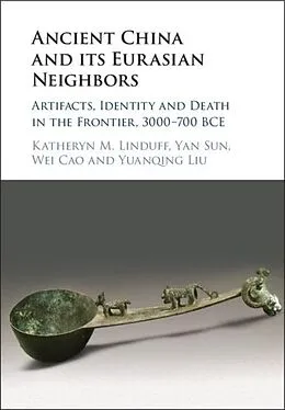 E-Book (pdf) Ancient China and its Eurasian Neighbors von Katheryn M. Linduff