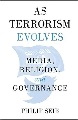 ePUB As Terrorism Evolves von Philip Seib
