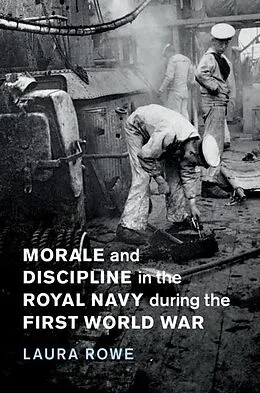 E-Book (epub) Morale and Discipline in the Royal Navy during the First World War von Laura Rowe