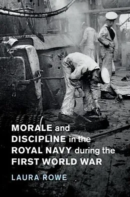 E-Book (pdf) Morale and Discipline in the Royal Navy during the First World War von Laura Rowe