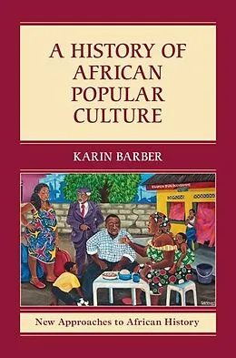 E-Book (epub) History of African Popular Culture von Karin Barber