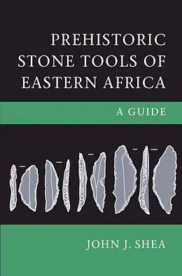 E-Book (epub) Prehistoric Stone Tools of Eastern Africa von John J. Shea