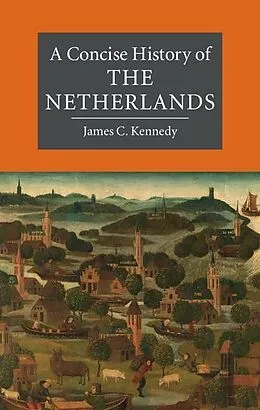 E-Book (epub) Concise History of the Netherlands von James C. Kennedy