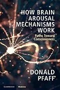 E-Book (epub) How Brain Arousal Mechanisms Work von Donald Pfaff