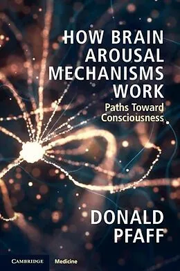 E-Book (epub) How Brain Arousal Mechanisms Work von Donald Pfaff