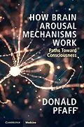 E-Book (pdf) How Brain Arousal Mechanisms Work von Donald Pfaff