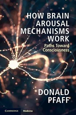 E-Book (pdf) How Brain Arousal Mechanisms Work von Donald Pfaff