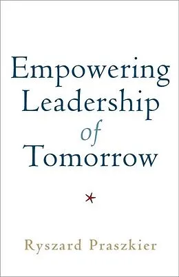 E-Book (epub) Empowering Leadership of Tomorrow von Ryszard Praszkier