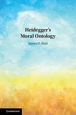 E-Book (epub) Heidegger's Moral Ontology von James D. Reid
