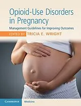 Kartonierter Einband Opioid-Use Disorders in Pregnancy von Tricia E. (University of Hawaii, Manoa) Wright