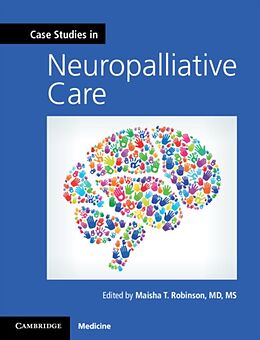 Kartonierter Einband Case Studies in Neuropalliative Care von Maisha T. Robinson