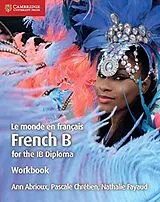 Kartonierter Einband Le monde en français Workbook von Abrioux Ann, Pascale Chrétien, Fayaud Nathalie