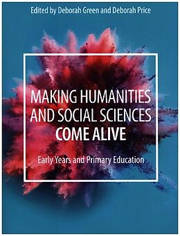 Couverture cartonnée Making Humanities and Social Sciences Come Alive de Deborah (University of South Australia) Pri Green