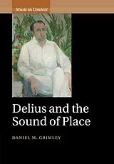 Kartonierter Einband (Kt) Delius and the Sound of Place von Daniel M. Grimley