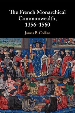 Couverture cartonnée The French Monarchical Commonwealth, 1356-1560 de James B. Collins