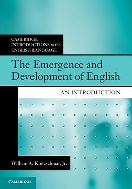 Livre Relié The Emergence and Development of English de Jr, William A. (University of Georgia) Kretzschmar